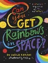 Dr Sheila Kanani, Sheila Kanani - Can You Get Rainbows in Space?