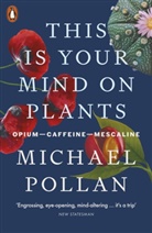 Michael Pollan - This Is Your Mind On Plants