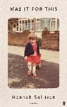 Hannah Sullivan - Was It for This
