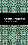 Israel Zangwill - Ghetto Tragedies