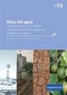 Evelyne Fiechter-Widemann, Benoît Girardin - Ética del agua. Perspectivas éticas en torno al uso y la gestión sustentables y equitativos del agua como recurso