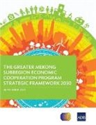 Asian Development Bank - The Greater Mekong Subregion Economic Cooperation Program Strategic Framework 2030