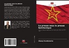 Alexey Kondratenko - La presse sous la presse bolchevique