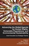 Mary V. Alfred, Petra A. Robinson, Elizabeth A. Roumell - Advancing the Global Agenda for Human Rights, Vulnerable Populations, and Environmental Sustainability