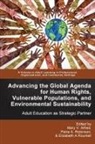Mary V. Alfred, Petra A. Robinson, Elizabeth A. Roumell - Advancing the Global Agenda for Human Rights, Vulnerable Populations, and Environmental Sustainability