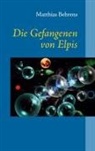 Matthias Behrens - Die Gefangenen von Elpis