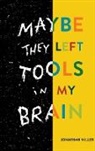 Jonathan Miller - Maybe They Left Tools in My Brain