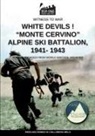 Pierluigi Romeo Di Colloredo Mels - White devils! "Monte Cervino" Alpine Ski Battalion 1941-1943