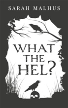 Sarah Malhus - What the Hel?