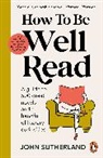 John Sutherland - How to be Well Read