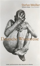 Wilhelm Müller, Stefa Weiller, Stefan Weiller - Deutsche Winterreise