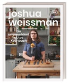 Joshua Weissman - Ein unverschämt gutes Kochbuch