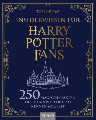 Tom Grimm - Insiderwissen für Harry Potter Fans - 250 magische Fakten, die du als Potterhead kennen solltest