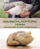 Adam Danforth - Hausschlachtung Huhn - Nachhaltige Selbstversorgung