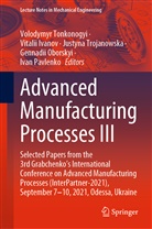 Vitali Ivanov, Vitalii Ivanov, Gennadii Oborskyi, Ivan Pavlenko, Volodymyr Tonkonogyi, Justyna Trojanowska... - Advanced Manufacturing Processes III