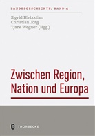 Sigrid Hirbodian, Christia Jörg, Christian Jörg, Tjark Wegner - Zwischen Region, Nation und Europa