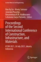 Bonaventura H. W. Hadikusumo, Bonaventura H.W. Hadikusumo, Han Ay Lie, Joewono Prasetijo, Joewono Prasetijo et al, Leksmono Suryo Putranto... - Proceedings of the Second International Conference of Construction, Infrastructure, and Materials