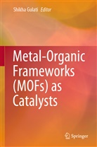 Shikh Gulati, Shikha Gulati - Metal-Organic Frameworks (MOFs) as Catalysts