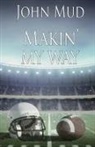 John Mud - Makin' My Way