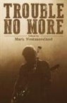 Mark Westmoreland - Trouble No More