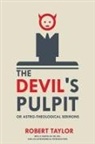 Robert Taylor - The Devil's Pulpit, or Astro-Theological Sermons