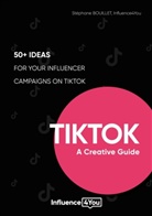 Stéphane Bouillet, Influence4you, - INFLUENCE4YOU - TikTok: A Creative Guide