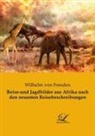 Wilhelm Von Freeden, Wilhelm Von Freeden - Reise-und Jagdbilder aus Afrika nach den neuesten Reisebeschreibungen