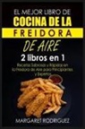 Margaret Rodriguez - EL MEJOR LIBRO DE COCINA DE LA FREIDORA DE AIRE