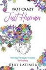 Deri Latimer - Not Crazy, Just Human