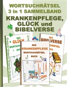 Brian Gagg - WORTSUCHRÄTSEL 3 in 1 SAMMELBAND KRANKENPFLEGE, GLÜCK und BIBELVERSE
