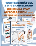 Brian Gagg - WORTSUCHRÄTSEL 3 in 1 SAMMELBAND KRIMINALITÄT, AUTOMARKEN und LUSTIGE SCHIMPFWORTE