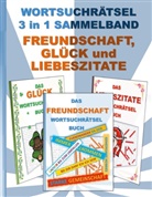 Brian Gagg - WORTSUCHRÄTSEL 3 in 1 SAMMELBAND FREUNDSCHAFT, GLÜCK und LIEBESZITATE