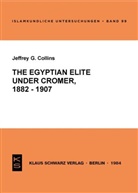 Jeffrey G Collins - The Egyptian Elite under Cromer 1882-1907