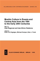 Klaus Klier, Allen J Frank, Michael Kemper, Anke von Kügelgen - Muslim Culture in Russia and Central Asia from the 18th to the Early 20th Centuries