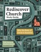 Collin Hansen, Jonathan Leeman - Rediscover Church Study Guide