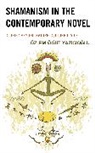 Yaz&amp;, Özlem Ö&amp; Yaz&amp;305;c&amp;305;o&amp;287;lu, Özlem Ö¿üt Yaz¿c¿o¿lu, Oezlem Oegut Yazicioglu, Ozlem Ogut Yazicioglu, Özlem Ögüt Yazicioglu - Shamanism in the Contemporary Novel