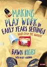 Dawn Rigby - Making Play Work in Early Years Settings