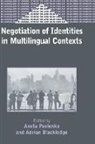 Adrian Blackledge, Aneta Pavlenko - Negotiation of Identities in Multilingual Contexts