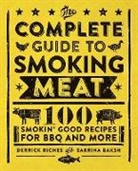 Sabrina Baksh, Derrick Riches - The Complete Guide to Smoking Meat