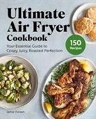 Jamie Yonash - Ultimate Air Fryer Cookbook
