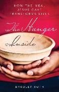 Brad Roth, Bradley Roth - Hunger Inside: How the Meal Jesus Gave Transforms Lives