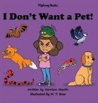 Harrison Martin, M. T. Bear, Jennifer Martin - I Don't Want a Pet!