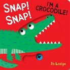 Jo Lodge - Snap! Snap! I’m a Crocodile!