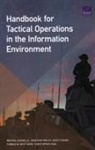 Scott Fisher, Christopher Paul, Michael Schwille, Jonathan Welch, Thomas M Whittaker - Handbook for Tactical Operations in the Information Environment