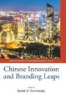 Serdar S Durmusoglu, Serdar S Durmusoglu, Serdar S. Durmusoglu, Serdar S Durmusoglu - Chinese Innovation And Branding Leaps