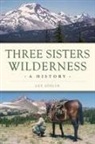 Les Joslin - Three Sisters Wilderness: A History