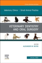 Alexander M. Reiter, Alexander M. (Founding Fellow Reiter - Veterinary Dentistry and Oral Surgery, An Issue of Veterinary Clinics of North America: Small Animal Practice
