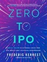 Frederic Kerrest - Zero to IPO: Over $1 Trillion of Actionable Advice from the World's Most Successful Entrepreneurs
