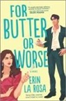 Erin La Rosa - For Butter or Worse