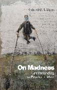 Richard G T Gipps, Richard G. T. Gipps - On Madness - Understanding the Psychotic Mind